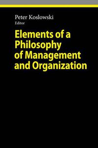 Cover image for Elements of a Philosophy of Management and Organization