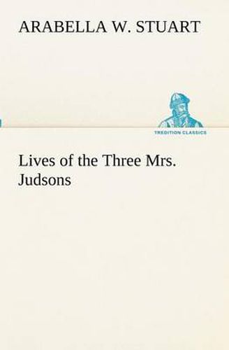 Cover image for Lives of the Three Mrs. Judsons