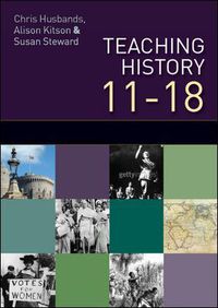 Cover image for Teaching and Learning History 11-18: Understanding the Past