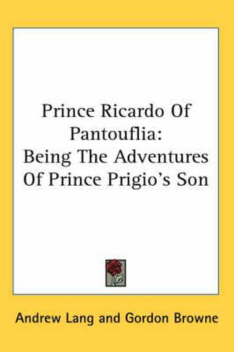 Cover image for Prince Ricardo of Pantouflia: Being the Adventures of Prince Prigio's Son