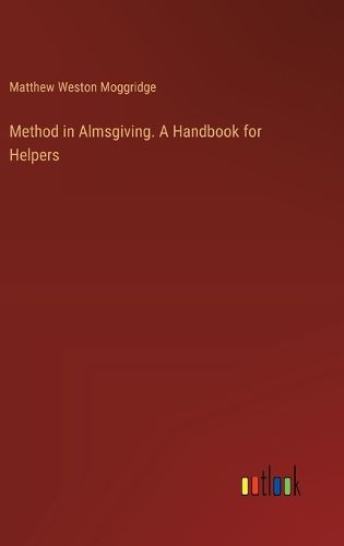 Cover image for Method in Almsgiving. A Handbook for Helpers