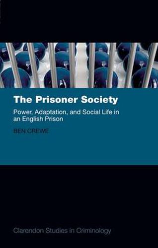 Cover image for The Prisoner Society: Power, Adaptation and Social Life in an English Prison