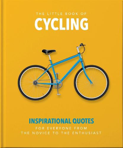 The Little Book of Cycling: Inspirational Quotes for Everyone, From the Novice to the Enthusiast