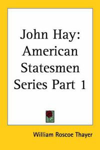 Cover image for John Hay Vol. 1