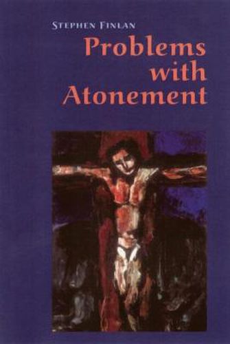 Problems With Atonement: The Origins of, and Controversy about, the Atonement Doctrine