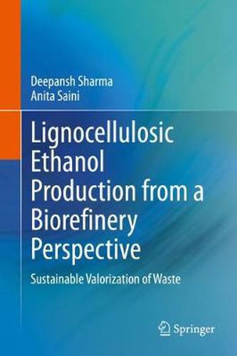 Cover image for Lignocellulosic Ethanol Production from a Biorefinery Perspective: Sustainable Valorization of Waste