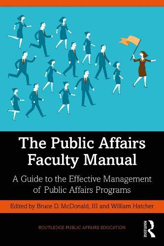 Cover image for The Public Affairs Faculty Manual: A Guide to the Effective Management of Public Affairs Programs