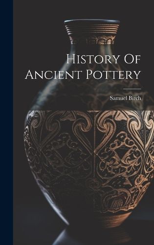 Cover image for History Of Ancient Pottery