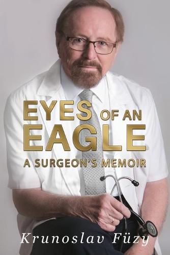 Cover image for Eyes of an Eagle: A Surgeon's Memoir