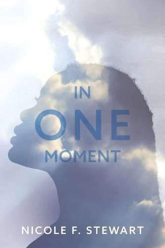 Cover image for In One Moment: Anything Change, Anything can Happen. Inspired by True Events