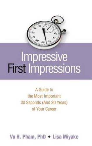 Cover image for Impressive First Impressions: A Guide to the Most Important 30 Seconds (And 30 Years) of Your Career
