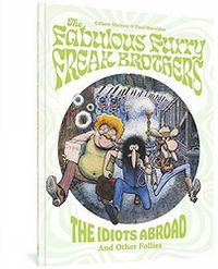 Cover image for The Fabulous Furry Freak Brothers: The Idiots Abroad And Other Follies
