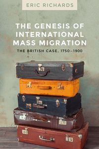 Cover image for The Genesis of International Mass Migration: The British Case, 1750-1900