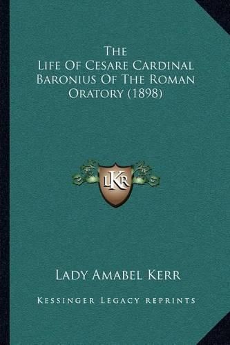 The Life of Cesare Cardinal Baronius of the Roman Oratory (1898)