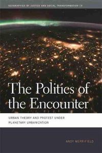 Cover image for The Politics of the Encounter: Urban Theory and Protest under Planetary Urbanization