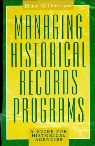 Cover image for Managing Historical Records Programs: A Guide for Historical Agencies