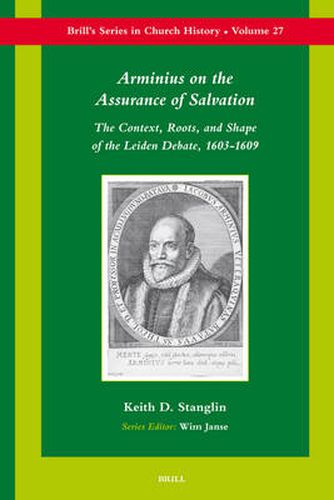 Cover image for Arminius on the Assurance of Salvation: The Context, Roots, and Shape of the Leiden Debate, 1603-1609