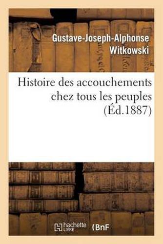 Histoire Des Accouchements Chez Tous Les Peuples