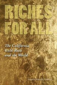 Cover image for Riches for All: The California Gold Rush and the World