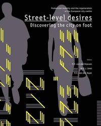 Cover image for Street-level desires, Discovering the city on foot: Pedestrian mobility and the regeneration of the European city centre