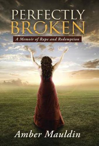 Cover image for Perfectly Broken: A Memoir of Rape and Redemption