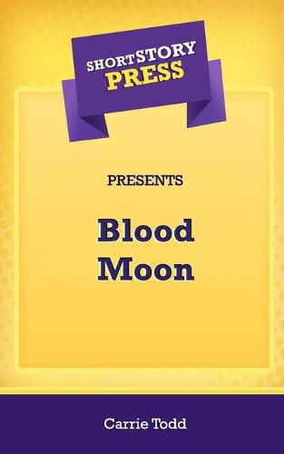 Cover image for Short Story Press Presents Blood Moon