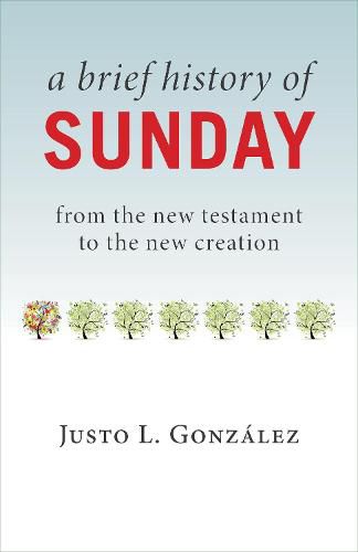 Cover image for Brief History of Sunday: From the New Testament to the New Creation