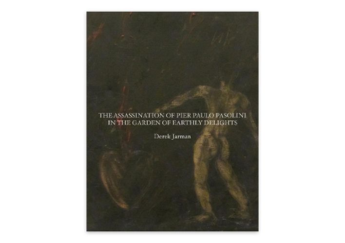 Cover image for The Assassination of Pier Paolo Pasolini in the Garden of Earthly Delights