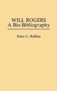 Cover image for Will Rogers: A Bio-Bibliography