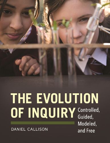 Cover image for The Evolution of Inquiry: Controlled, Guided, Modeled, and Free