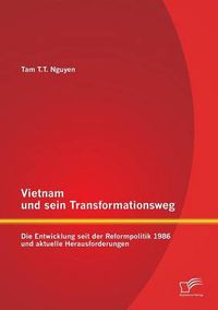 Cover image for Vietnam und sein Transformationsweg: Die Entwicklung seit der Reformpolitik 1986 und aktuelle Herausforderungen