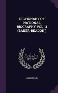 Cover image for Dictionary of National Biography Vol -3 (Baker-Beadon )