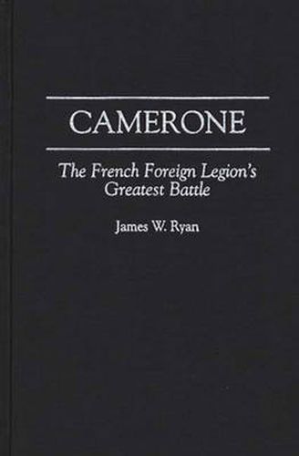 Cover image for Camerone: The French Foreign Legion's Greatest Battle