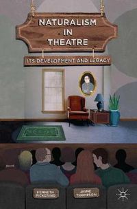 Cover image for Naturalism in Theatre: Its Development and Legacy
