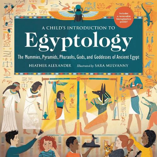 A Child's Introduction to Egyptology: The Mummies, Pyramids, Pharaohs, Gods, and Goddesses of Ancient Egypt