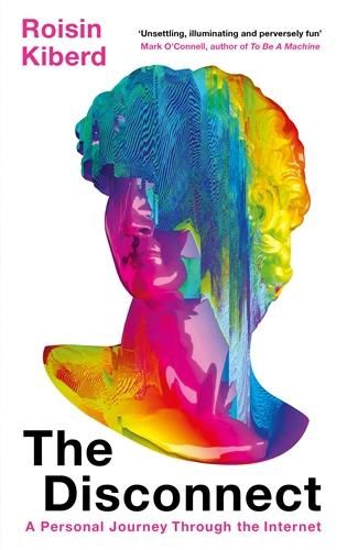 Cover image for The Disconnect: A Personal Journey Through the Internet
