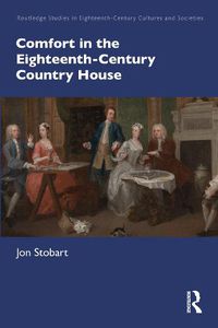 Cover image for Comfort in the Eighteenth-Century Country House
