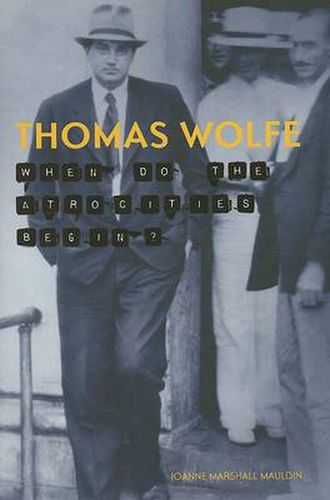 Thomas Wolfe: When Do the Atrocities Begin?