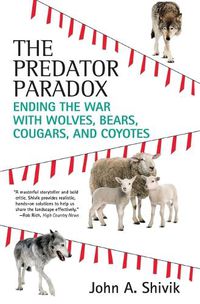 Cover image for The Predator Paradox: Ending the War with Wolves, Bears, Cougars, and Coyotes