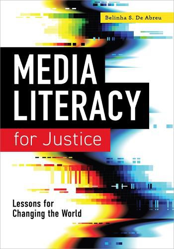 Cover image for Media Literacy for Justice: Lessons for Changing the World