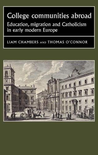 Cover image for College Communities Abroad: Education, Migration and Catholicism in Early Modern Europe