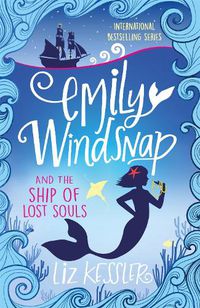 Cover image for Emily Windsnap and the Ship of Lost Souls: Book 6