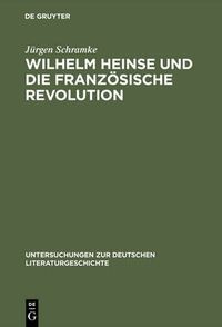 Cover image for Wilhelm Heinse Und Die Franzoesische Revolution