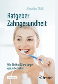 Cover image for Ratgeber Zahngesundheit: Wie Sie Ihre Zahne lange gesund erhalten