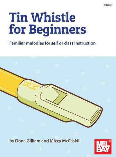 Cover image for Tin Whistle for Beginners: Familiar Melodies for Self or Class Instruction