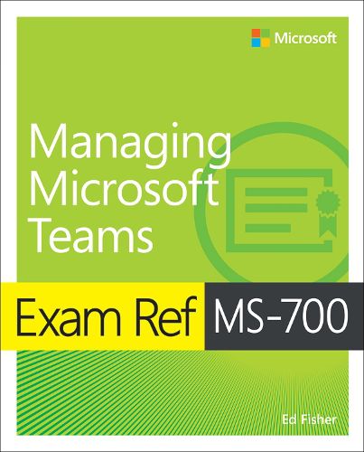 Cover image for Exam Ref MS-700 Managing Microsoft Teams