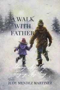 Cover image for A Walk With Father: Sharing My Story, Singing My Song