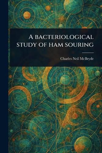 Cover image for A Bacteriological Study of Ham Souring