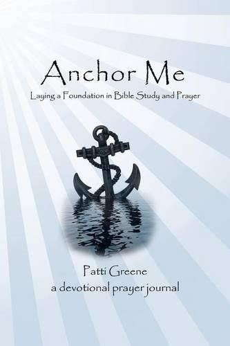 Cover image for Anchor Me: Laying a Foundation in Bible Study and Prayer