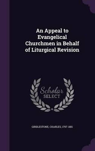 Cover image for An Appeal to Evangelical Churchmen in Behalf of Liturgical Revision